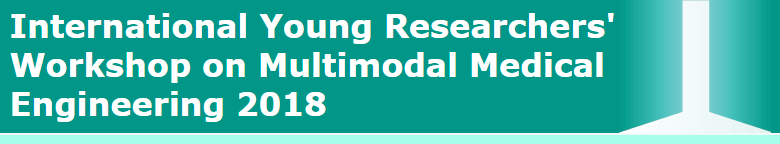 International Young Researchers' Workshop on Multimodal Medical Engineering 2018